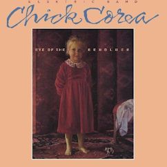 The Chick Corea Elektric Band/Eye of the Beholder ....CD $16.99
