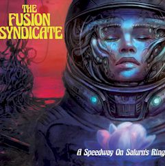 The Fusion Syndicate/A Speedway on Saturn's Rings ....CD $16.99